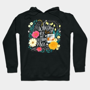 Whiskey Ice and Everything Nice Hoodie